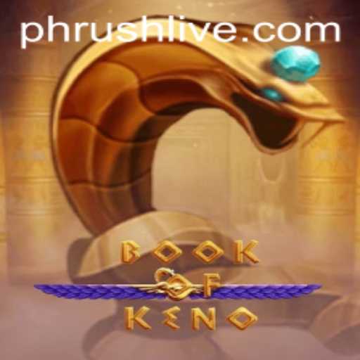 BookOfKeno: Dive into the Thrilling World of Phrush